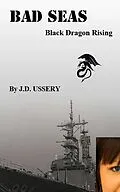 E-Book (epub) Bad Seas: Black Dragon Rising von Jd Ussery