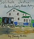 E-Book (epub) Solitude Justice: An Amish Country Murder Mystery-4th in Amish Country Murder Mysteries Series von Saundra Mckee