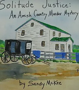 E-Book (epub) Solitude Justice: An Amish Country Murder Mystery-4th in Amish Country Murder Mysteries Series von Saundra Mckee