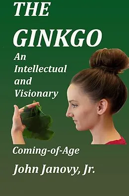 E-Book (epub) Ginkgo: An Intellectual and Visionary Coming-of-Age von Jr John Janovy