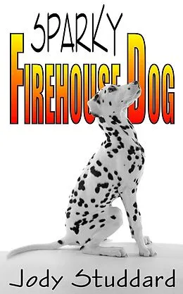 E-Book (epub) Sparky: Firehouse Dog von Jody Studdard