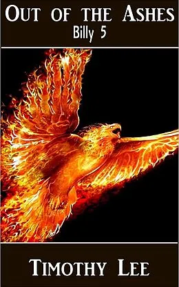 E-Book (epub) Out of the Ashes: Billy 5 von Timothy Lee