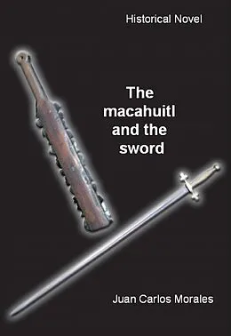 E-Book (epub) Macahuitl and the Sword von Juan Carlos Morales
