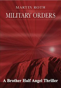 E-Book (epub) Military Orders (A Brother Half Angel Thriller) von Martin Roth
