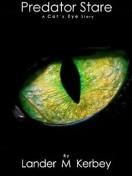 E-Book (epub) Predator Stare, A Cat's Eye Story von Lander Kerbey