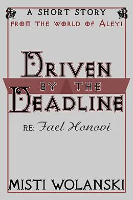 E-Book (epub) Driven by the Deadline von Misti Wolanski
