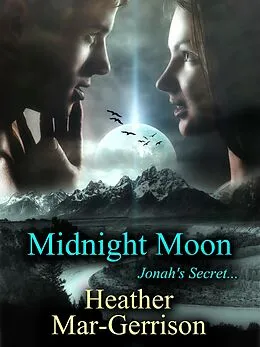 E-Book (epub) Midnight Moon (Jonah's Secret) von Heather Mar-Gerrison