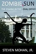 E-Book (epub) Zombie Sun: The Zombie in the Oval Office von Steven Mohan