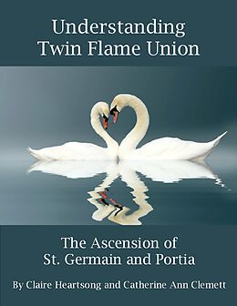 E-Book (epub) Understanding Twin Flame Union: The Ascension of St. Germain and Portia von Claire Heartsong