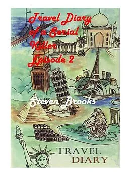 E-Book (epub) Travel Diary of a Serial Killer Part 2 von Steven Brooks