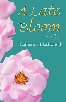 E-Book (epub) Late Bloom von Catherine Blackwood