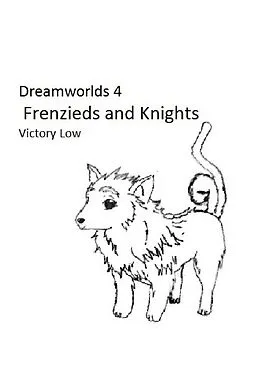 E-Book (epub) Dreamworlds 4: Frenzieds and Knights von Victory Low
