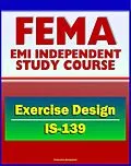 E-Book (epub) 21st Century FEMA Study Course: Exercise Design (IS-139) - Drills, Functional Exercises, Table Top and Full-scale Exercises, Emergency and Disaster Scenario von Progressive Management