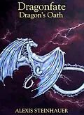 E-Book (epub) Dragonfate: Dragon's Oath von Alexis Steinhauer