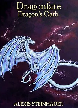 E-Book (epub) Dragonfate: Dragon's Oath von Alexis Steinhauer