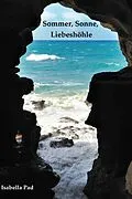 E-Book (epub) Sommer, Sonne, Liebeshohle von Isabella Pad