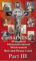 E-Book (epub) Saints Maligned Misunderstood and Mistreated Part III von Bob Lord