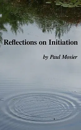 E-Book (epub) Reflections on Initiation von Paul Mosier