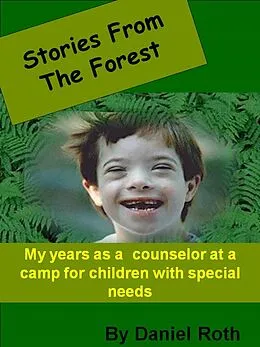 E-Book (epub) Stories from the Forest -- Stories by a Counselor at a Camp for Children with Special Needs von Daniel Roth