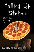 E-Book (epub) Pulling up Stakes and Other Piercing Stories von David Lubar