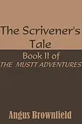 E-Book (epub) Scrivener's Tale, Book II of the Mustt Adventures von Angus Brownfield