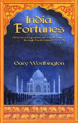 E-Book (epub) India Fortunes: A Novel of Rajasthan and Northern India through Past Centuries von Gary Worthington