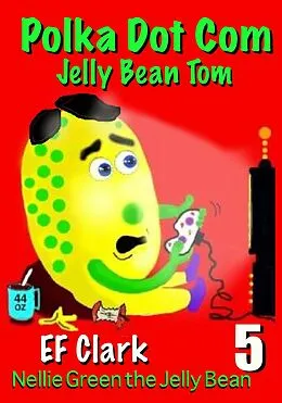 E-Book (epub) Polka Dot Com Jelly Bean Tom von Ef Clark