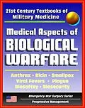 E-Book (epub) 21st Century Textbooks of Military Medicine - Medical Aspects Of Biological Warfare - Anthrax, Ricin, Smallpox, Viral Fevers, Plague, Biosafety, Biosecurity (Emergency War Surgery Series) von Progressive Management