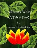 E-Book (epub) Heart of a King (A Tale of Faith) von Candace Christine Little
