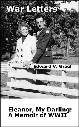 E-Book (epub) War Letters: Eleanor, My Darling--a Memoir of WWII von Edward V. Graef