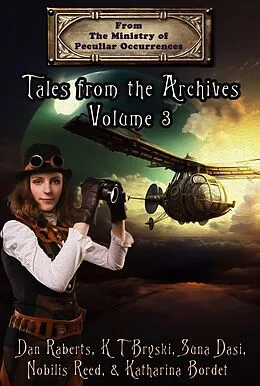 E-Book (epub) Tales from the Archives: Volume 3 von Dan Rabarts, K T Bryski, Suna Dasi