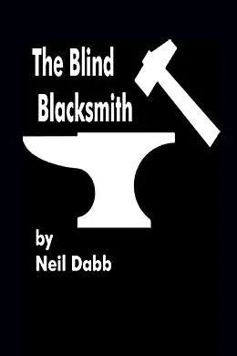 E-Book (epub) The Blind Blacksmith von Neil Dabb