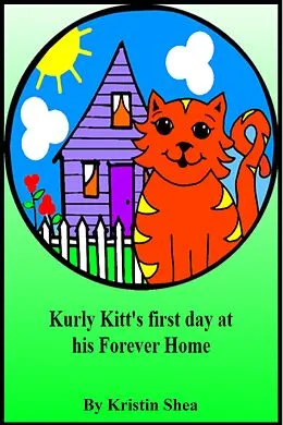 E-Book (epub) Kurly Kitt's First Day At His Forever Home von Kristin Shea