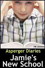 eBook (epub) Asperger Diaries: Jamie's New School de H. B. Lawson