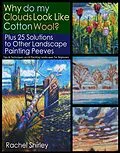 E-Book (epub) Why do My Clouds Look like Cotton Wool? Plus 25 Solutions to Other Landscape Painting Peeves: Tips and Techniques on Oil Painting Landscapes for Beginners von Rachel Shirley