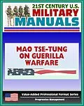 E-Book (epub) 21st Century U.S. Military Manuals: Mao Tse-tung on Guerrilla Warfare (Yu Chi Chan) U.S. Marine Corps Reference Publication FMFRP 12-18 (Value-Added Professional Format Series) von Progressive Management