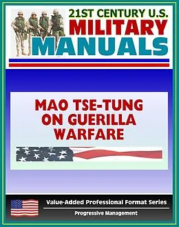 E-Book (epub) 21st Century U.S. Military Manuals: Mao Tse-tung on Guerrilla Warfare (Yu Chi Chan) U.S. Marine Corps Reference Publication FMFRP 12-18 (Value-Added Professional Format Series) von Progressive Management