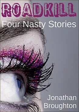 E-Book (epub) Roadkill: Four Nasty Stories von Jonathan Broughton