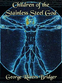 E-Book (epub) Children of the Stainless Steel God von George Rivers Bridger