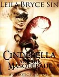 E-Book (epub) Cinderella and the Masquerade (Erotic Fairy Tales Volumes 6-9, #3) von Leila Bryce Sin