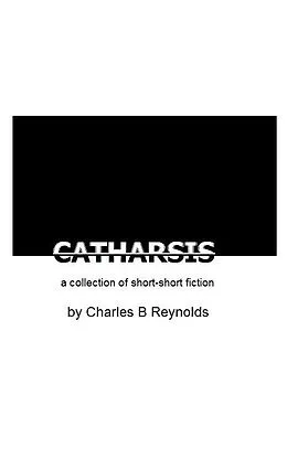 E-Book (epub) CATHARSIS: a collection of short-short fiction von Charles Reynolds