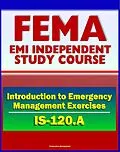E-Book (epub) 21st Century FEMA Study Course: An Introduction to Emergency Management Exercises (IS-120.A) - Managing, Designing, Conducting, Evaluating von Progressive Management