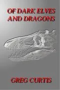 E-Book (epub) Of Dark Elves And Dragons. von Greg Curtis