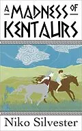 E-Book (epub) A Madness of Kentaurs von Niko Silvester