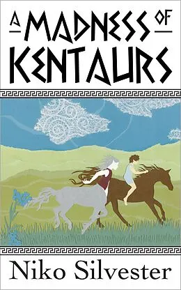 E-Book (epub) A Madness of Kentaurs von Niko Silvester
