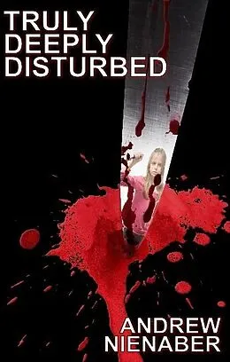 E-Book (epub) Truly, Deeply Disturbed von Andrew Nienaber