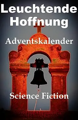 E-Book (epub) Leuchtende Hoffnung: Adventskalender - von Schreibwerk Autorinnengruppe