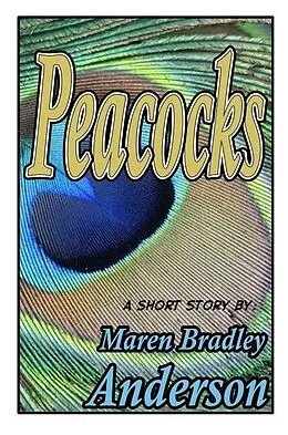 E-Book (epub) Peacocks: a short story von Maren Bradley Anderson