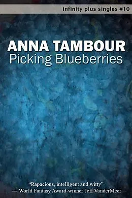 E-Book (epub) Picking Blueberries von Anna Tambour
