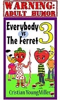 E-Book (epub) Everybody vs The Ferret 3: If You Touch It, It Will Come von Cristian Youngmiller